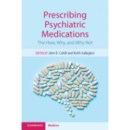 Prescribing Psychiatric Medications: The How, Why, and Why Not