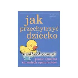 Jak przechytrzyć dziecko -...