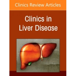 Advances in Cholestatic Liver Disease, An Issue of Clinics in Liver Disease