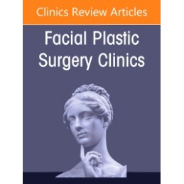 Healing from Within: Biologics in Facial Plastic Surgery, An Issue of Facial Plastic Surgery Clinics of North America