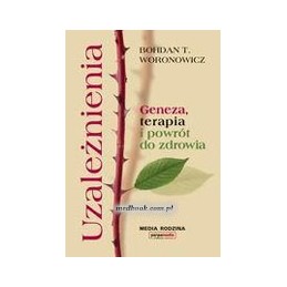 Uzależnienia: geneza, terapia, powrót do zdrowia