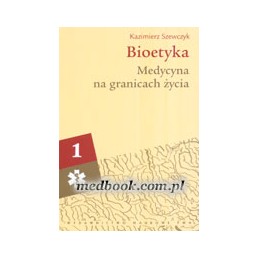 Bioetyka tom 1 - Medycyna...
