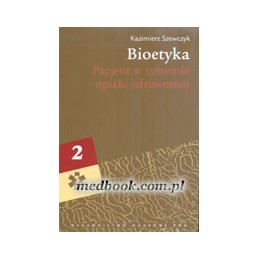 Bioetyka tom 2 - Pacjent w...