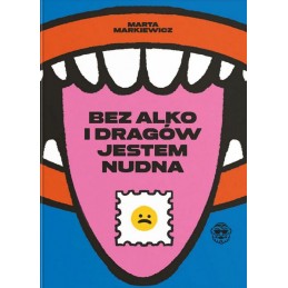 Bez alko i dragów jestem nudna