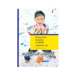 Zrozumieć dziecko z ADHD i...