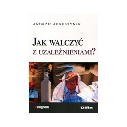 Jak walczyć z uzależnieniami?