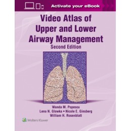 Video Atlas of Upper and Lower Airway Management: Print + digital version with Multimedia
