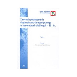 Zalecenia postępowania diagnostyczno-terapeutycznego w nowotworach złośliwych - 2013 r. (Część 1)