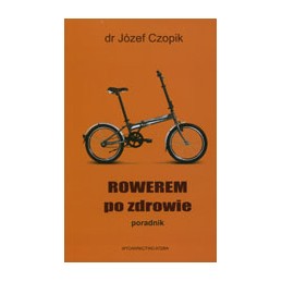 Rowerem po zdrowie - poradnik