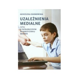Uzależnienia medialne czyli...