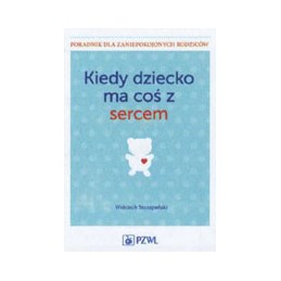 Kiedy dziecko ma coś z sercem