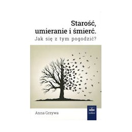 Starość, umieranie i śmierć