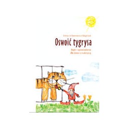 Oswoić tygrysa. Bajki i...