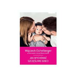 Jak wychować szczęśliwe dzieci