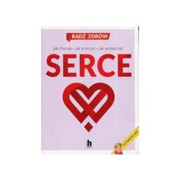 Serce - jak choruje, jak je...