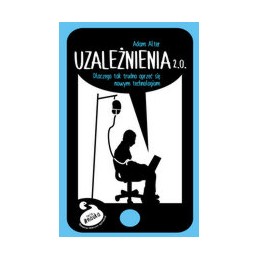 Uzależnienia 2.0 Dlaczego...