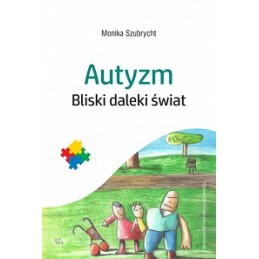 Autyzm - bliski daleki świat