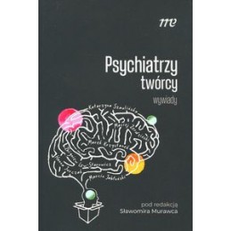 Psychiatrzy twórcy - wywiady