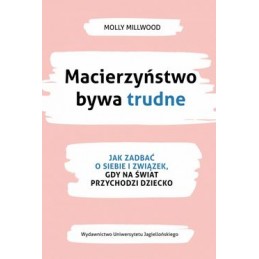 Macierzyństwo bywa trudne
