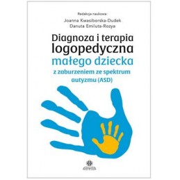 Diagnoza i terapia logopedyczna małego dziecka z zaburzeniem ze spektrum autyzmu (ASD)