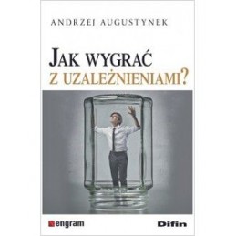 Jak wygrać z uzależnieniami?