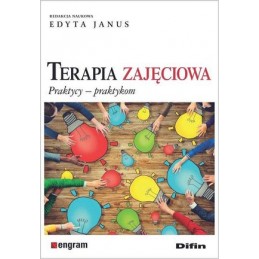Terapia zajęciowa. Praktycy...