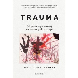 Trauma. Od przemocy domowej do terroru politycznego.