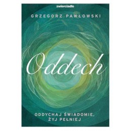 Oddech. Oddychaj świadomie,...