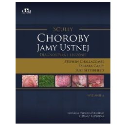 Scully Choroby jamy ustnej. Diagnostyka i leczenie.
