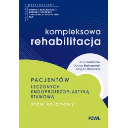 Kompleksowa rehabilitacja pacjentów leczonych endoprotezoplastyką stawową. Staw kolanowy.