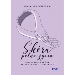 Skóra pełna życia. Pielęgnacja skóry pacjenta onkologicznego.