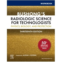 Workbook for Bushong's Radiologic Science for Technologists