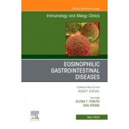 Eosinophilic Gastrointestinal Diseases, An Issue of Immunology and Allergy Clinics of North America