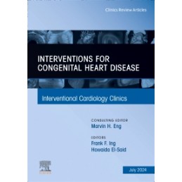 Interventions for Congenital Heart Disease, An Issue of Interventional Cardiology Clinics