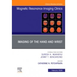 Imaging of the Hand and Wrist, An Issue of Magnetic Resonance Imaging Clinics of North America