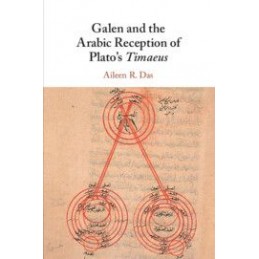 Galen and the Arabic Reception of Plato's Timaeus