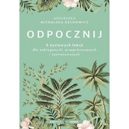 Odpocznij. 5 życiowych...