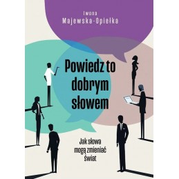 Powiedz to dobrym słowem.