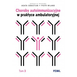 Choroby autoimmunizacyjne w praktyce ambulatoryjnej. Tom 3