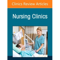 Nursing Clinics of North America, An Issue of Nursing Clinics