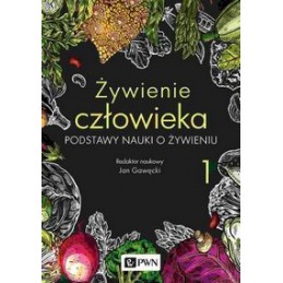 Żywienie człowieka - cz. 1. Podstawy nauki o żywieniu.