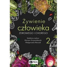 Żywienie człowieka - cz. 2. Żywienie człowieka zdrowego i chorego.