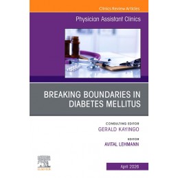 Breaking Boundaries in Diabetes Mellitus, An issue of Physician Assistant Clinics