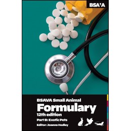 BSAVA Small Animal Formulary, Part B: Exotic Pets, 12th Edition