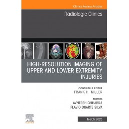 High-Resolution Imaging of Upper and Lower Extremitynjuries, An Issue of Radiologic Clinics of North America