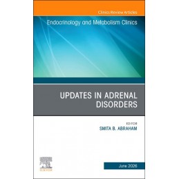 Updates in Adrenal Disorders, An Issue of Endocrinology and Metabolism Clinics of North America