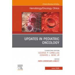 Updates in Pediatric Oncology, An Issue of Hematology/Oncology Clinics of North America