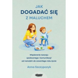Jak dogadać się z maluchem.