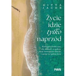 Życie idzie tylko naprzód