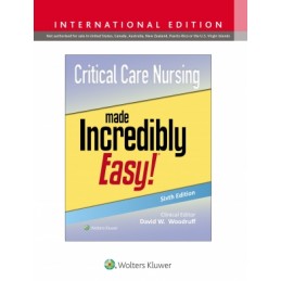Critical Care Nursing Made Incredibly Easy!